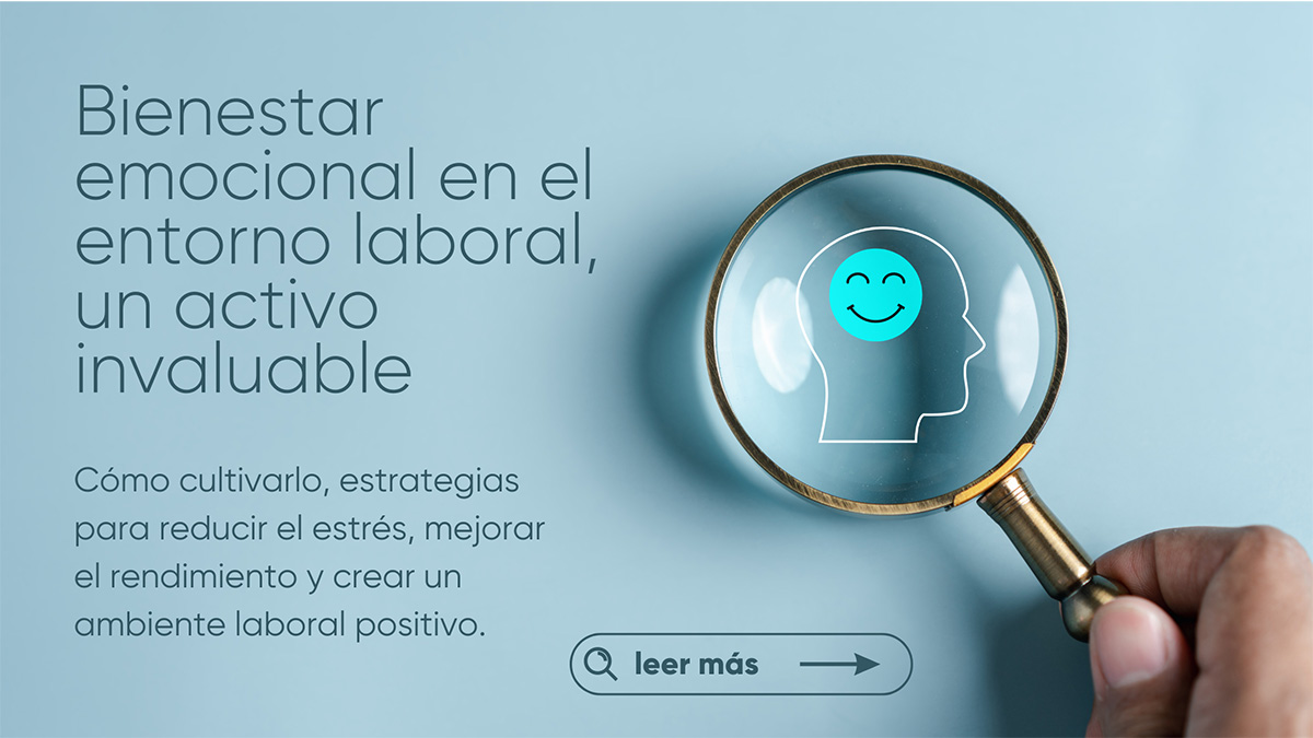 Bienestar Emocional en el entorno laboral, un activo invaluable
